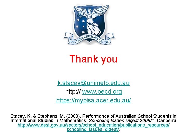 Thank you k. stacey@unimelb. edu. au http: // www. oecd. org https: //mypisa. acer.
