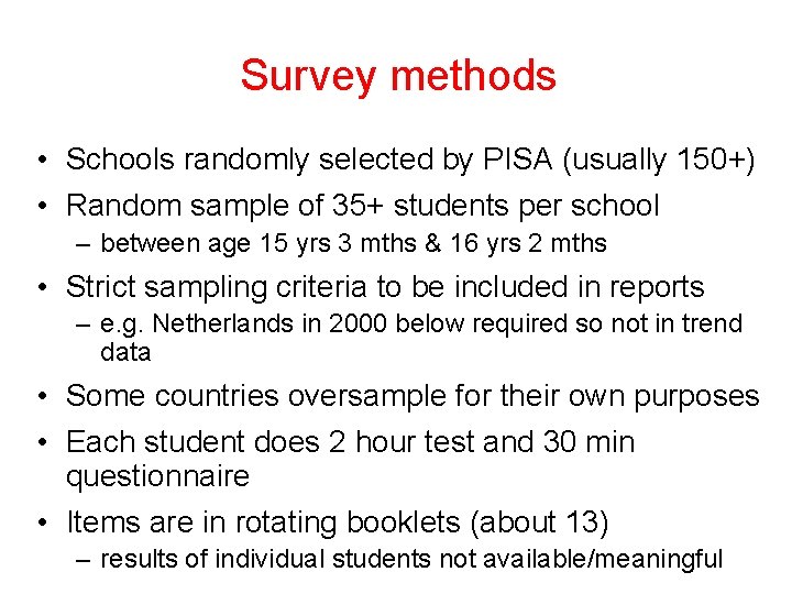 Survey methods • Schools randomly selected by PISA (usually 150+) • Random sample of