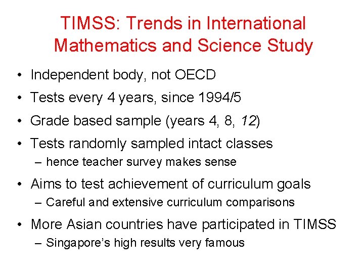 TIMSS: Trends in International Mathematics and Science Study • Independent body, not OECD •