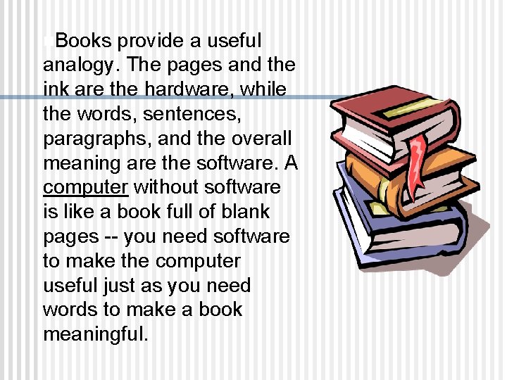 n. Books provide a useful analogy. The pages and the ink are the hardware, n. Books provide a useful analogy. The pages and the ink are the hardware,