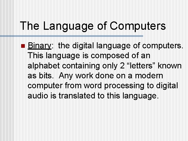 The Language of Computers n Binary: the digital language of computers. This language is The Language of Computers n Binary: the digital language of computers. This language is