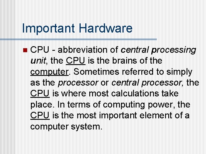 Important Hardware n CPU - abbreviation of central processing unit, the CPU is the Important Hardware n CPU - abbreviation of central processing unit, the CPU is the