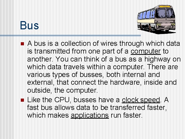 Bus n n A bus is a collection of wires through which data is Bus n n A bus is a collection of wires through which data is