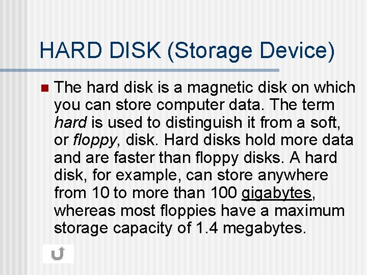 HARD DISK (Storage Device) n The hard disk is a magnetic disk on which HARD DISK (Storage Device) n The hard disk is a magnetic disk on which