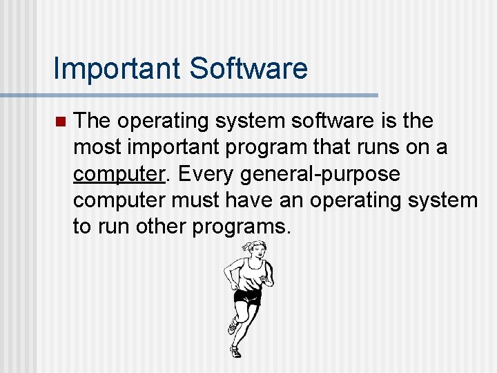 Important Software n The operating system software is the most important program that runs Important Software n The operating system software is the most important program that runs