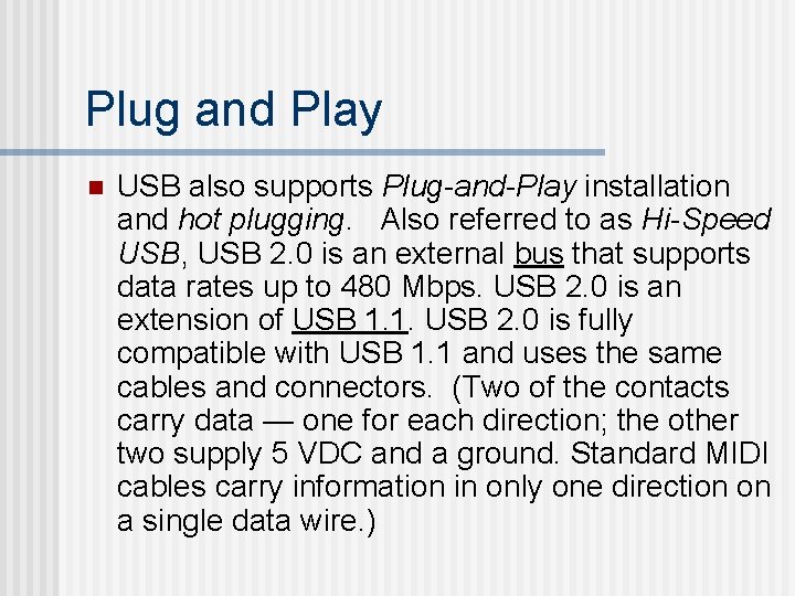Plug and Play n USB also supports Plug-and-Play installation and hot plugging. Also referred Plug and Play n USB also supports Plug-and-Play installation and hot plugging. Also referred