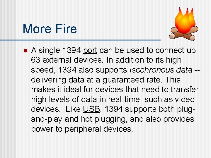 More Fire n A single 1394 port can be used to connect up 63 More Fire n A single 1394 port can be used to connect up 63