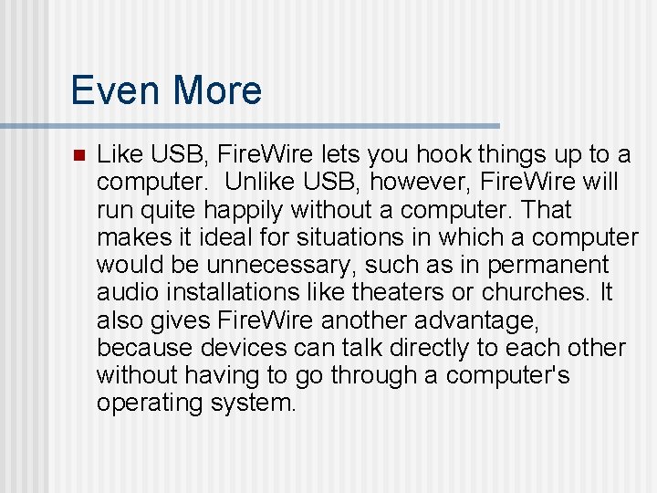 Even More n Like USB, Fire. Wire lets you hook things up to a Even More n Like USB, Fire. Wire lets you hook things up to a