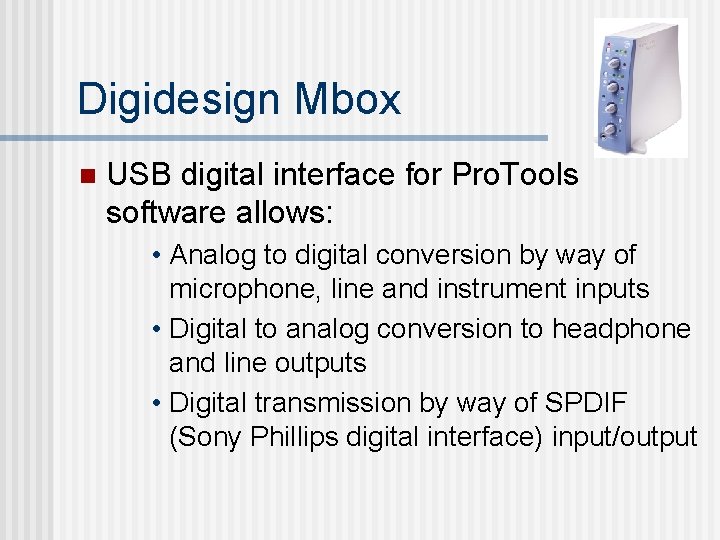 Digidesign Mbox n USB digital interface for Pro. Tools software allows: • Analog to Digidesign Mbox n USB digital interface for Pro. Tools software allows: • Analog to