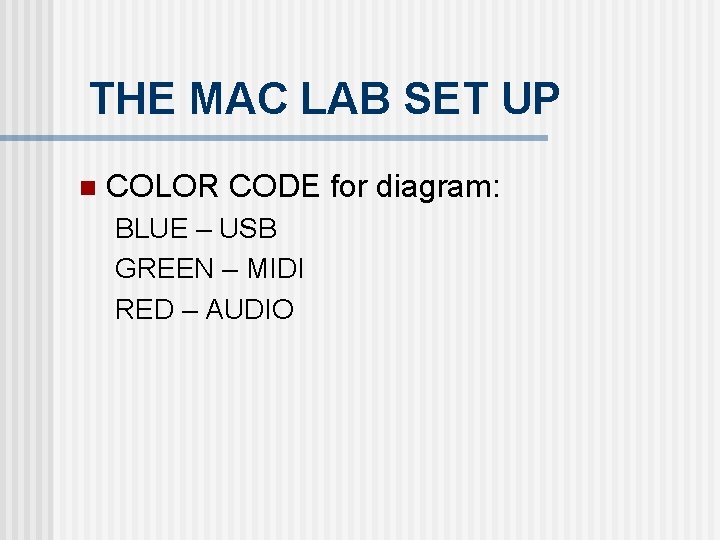 THE MAC LAB SET UP n COLOR CODE for diagram: BLUE – USB GREEN THE MAC LAB SET UP n COLOR CODE for diagram: BLUE – USB GREEN