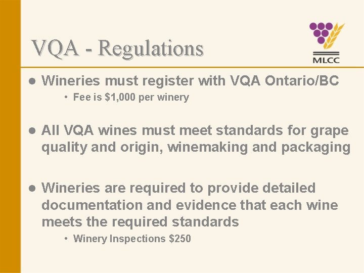 VQA - Regulations l Wineries must register with VQA Ontario/BC • Fee is $1,