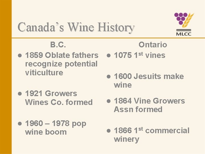Canada’s Wine History B. C. Ontario l 1859 Oblate fathers l 1075 1 st
