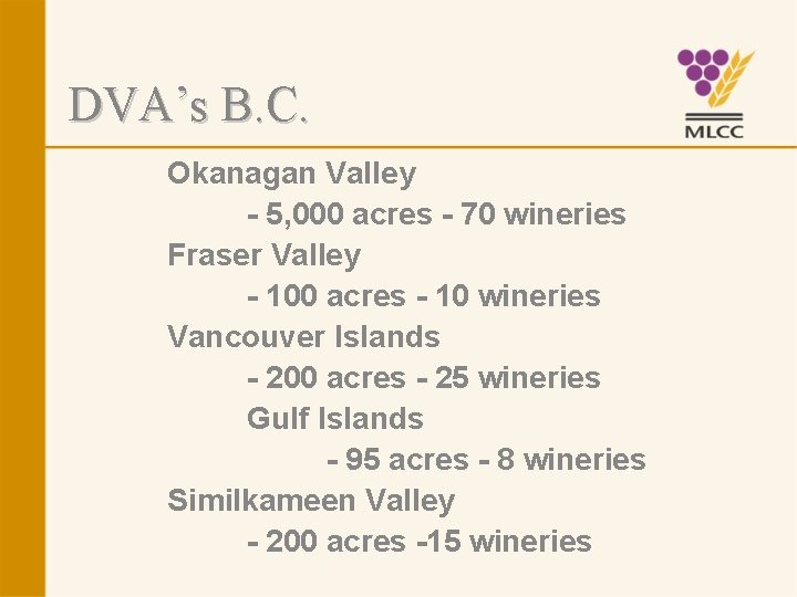 DVA’s B. C. Okanagan Valley - 5, 000 acres - 70 wineries Fraser Valley