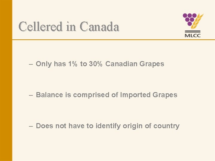 Cellered in Canada – Only has 1% to 30% Canadian Grapes – Balance is