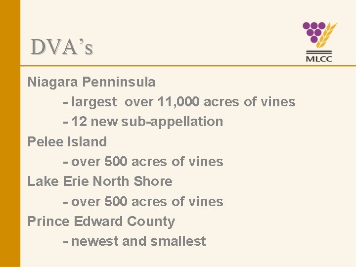 DVA’s Niagara Penninsula - largest over 11, 000 acres of vines - 12 new