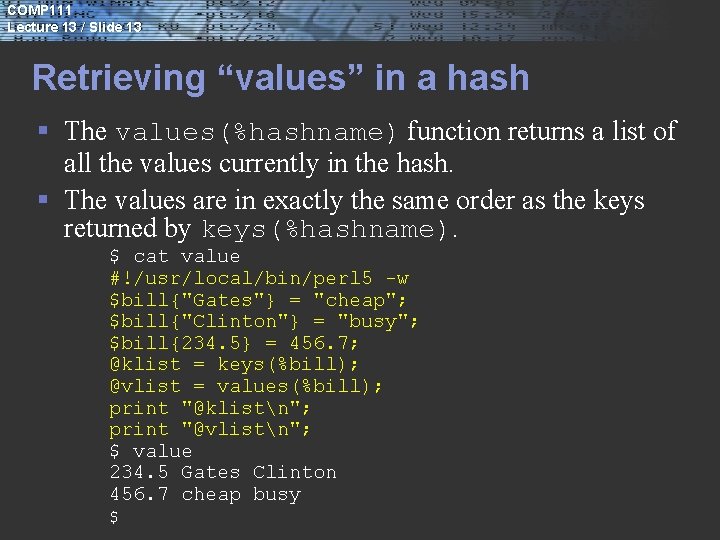 COMP 111 Lecture 13 / Slide 13 Retrieving “values” in a hash § The