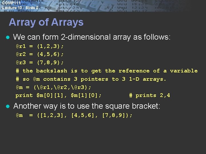 COMP 111 Lecture 13 / Slide 2 Array of Arrays l We can form