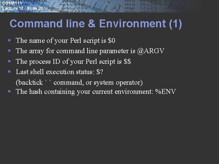 COMP 111 Lecture 13 / Slide 20 Command line & Environment (1) § §