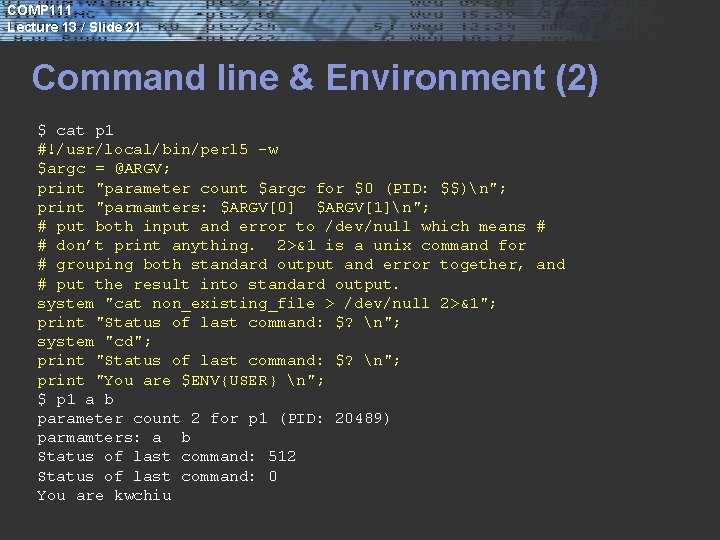 COMP 111 Lecture 13 / Slide 21 Command line & Environment (2) $ cat