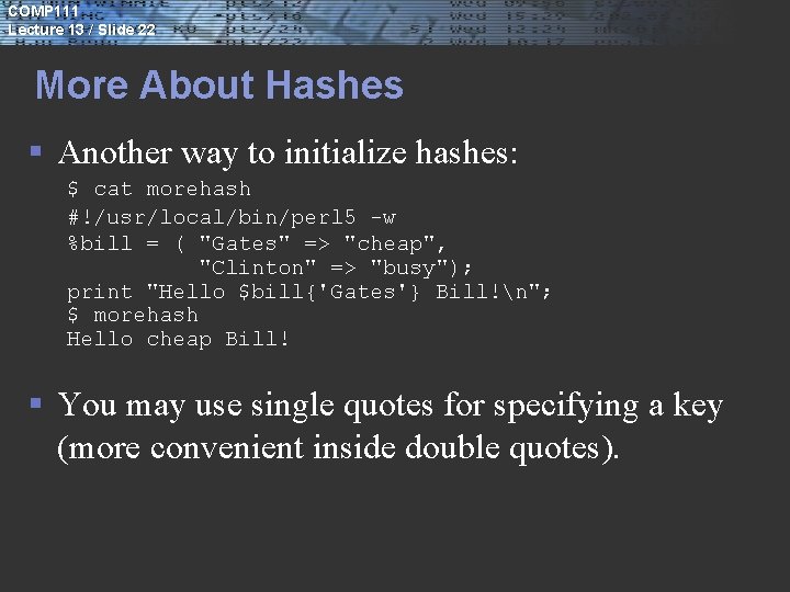 COMP 111 Lecture 13 / Slide 22 More About Hashes § Another way to