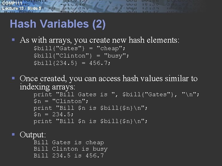 COMP 111 Lecture 13 / Slide 5 Hash Variables (2) § As with arrays,