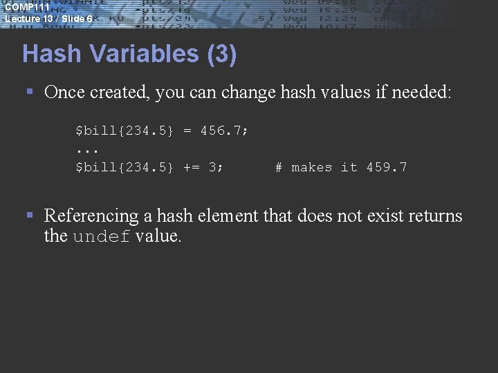 COMP 111 Lecture 13 / Slide 6 Hash Variables (3) § Once created, you