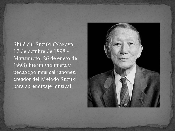 Shin'ichi Suzuki (Nagoya, 17 de octubre de 1898 Matsumoto, 26 de enero de 1998)