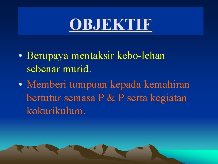 OBJEKTIF • Berupaya mentaksir kebo-lehan sebenar murid. • Memberi tumpuan kepada kemahiran bertutur semasa