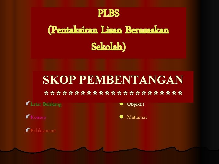 PLBS (Pentaksiran Lisan Berasaskan Sekolah) SKOP PEMBENTANGAN ************ Latar Belakang l Objektif Konsep l