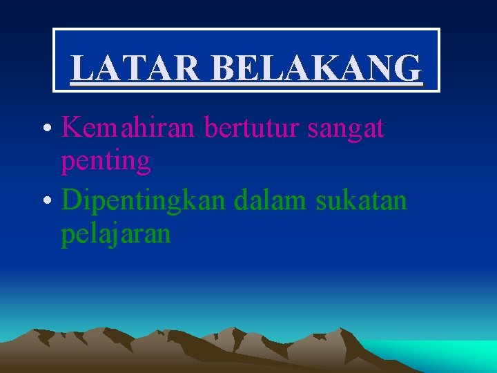 LATAR BELAKANG • Kemahiran bertutur sangat penting • Dipentingkan dalam sukatan pelajaran 