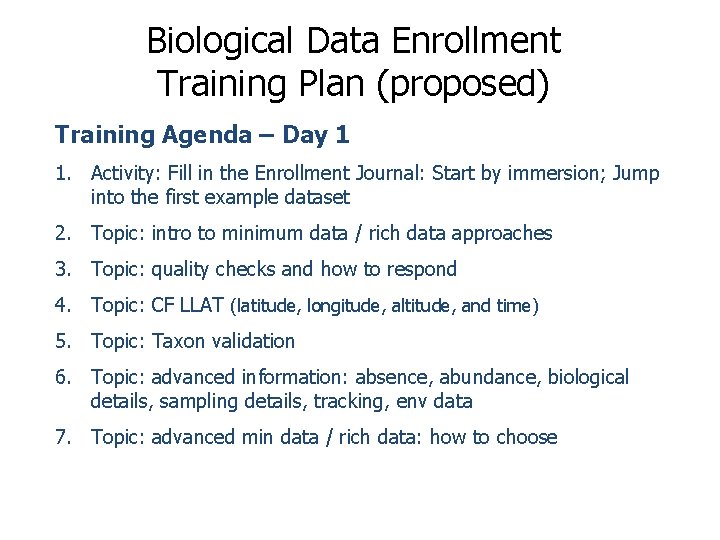 Biological Data Enrollment Training Plan (proposed) Training Agenda – Day 1 1. Activity: Fill
