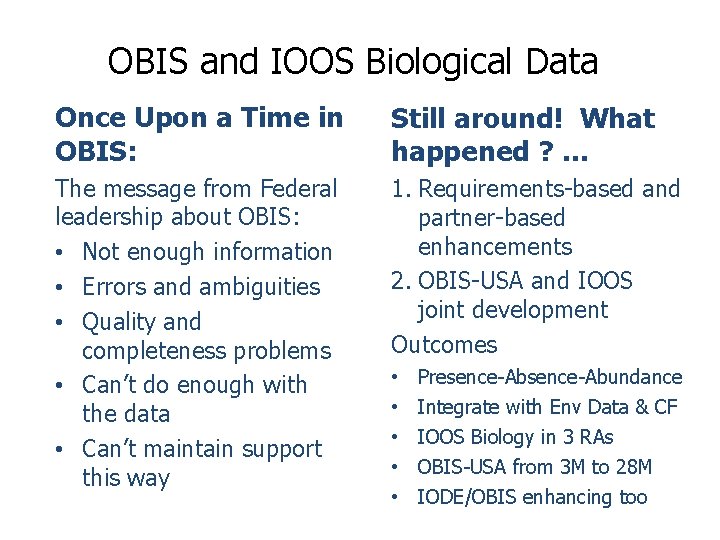 OBIS and IOOS Biological Data Once Upon a Time in OBIS: Still around! What