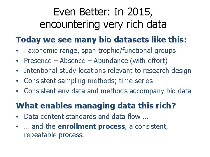 Even Better: In 2015, encountering very rich data Today we see many bio datasets