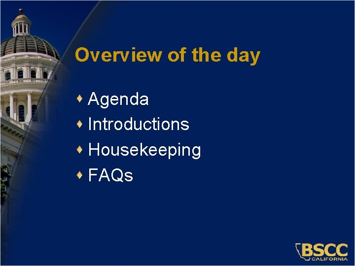 Overview of the day Agenda Introductions Housekeeping FAQs 