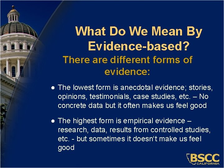 What Do We Mean By Evidence-based? There are different forms of evidence: ● The