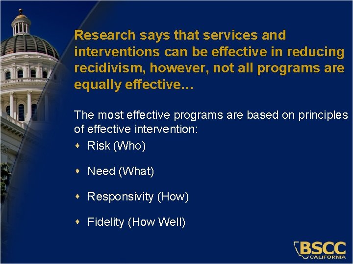 Research says that services and interventions can be effective in reducing recidivism, however, not