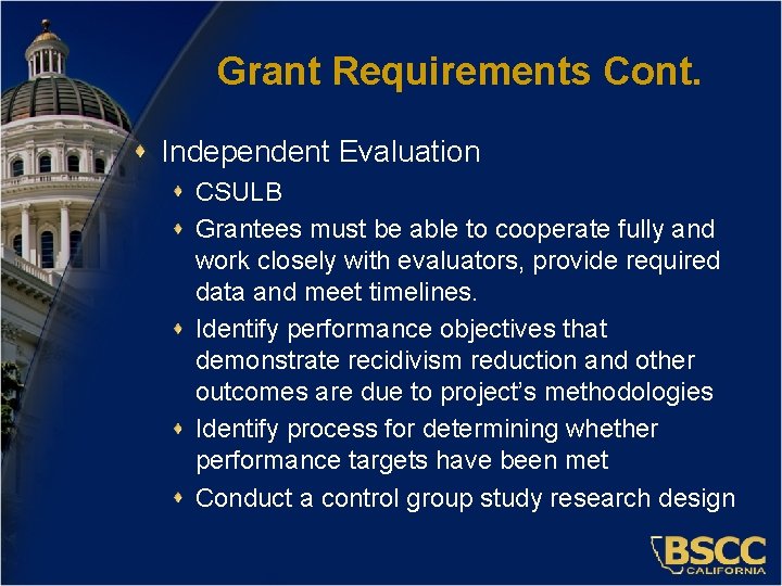 Grant Requirements Cont. Independent Evaluation CSULB Grantees must be able to cooperate fully and