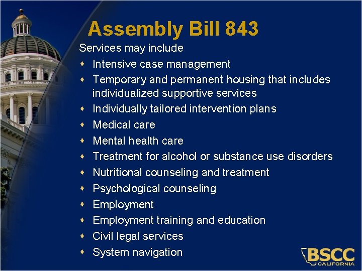 Assembly Bill 843 Services may include Intensive case management Temporary and permanent housing that