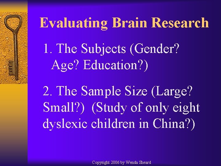 Evaluating Brain Research 1. The Subjects (Gender? Age? Education? ) 2. The Sample Size