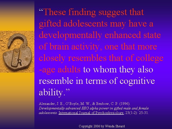 “These finding suggest that gifted adolescents may have a developmentally enhanced state of brain