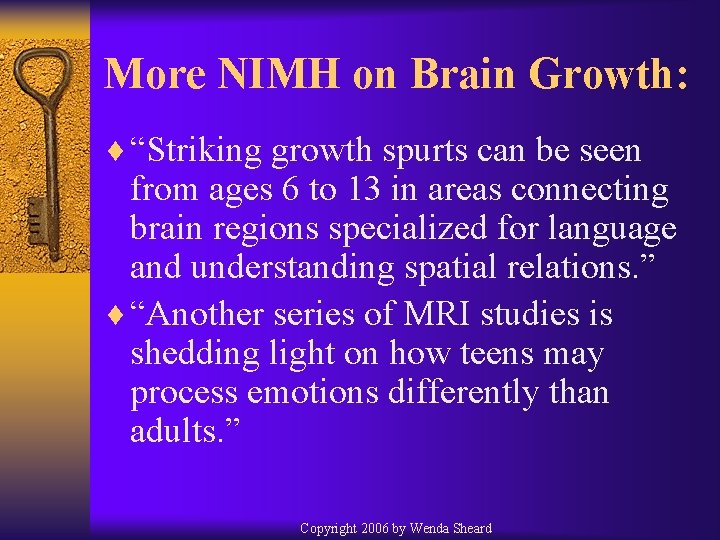More NIMH on Brain Growth: ¨ “Striking growth spurts can be seen from ages