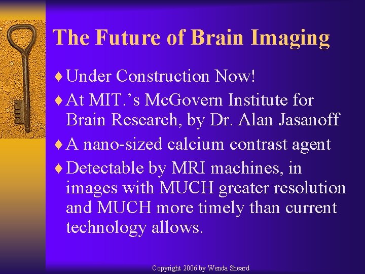 The Future of Brain Imaging ¨ Under Construction Now! ¨ At MIT. ’s Mc.