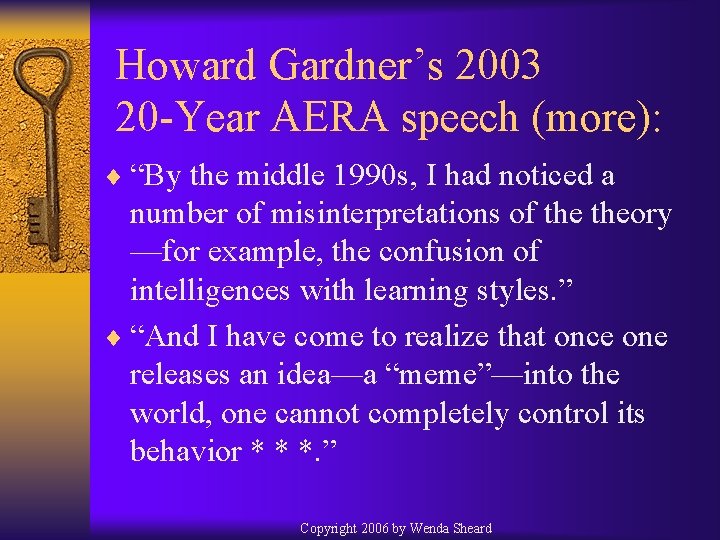 Howard Gardner’s 2003 20 -Year AERA speech (more): ¨ “By the middle 1990 s,