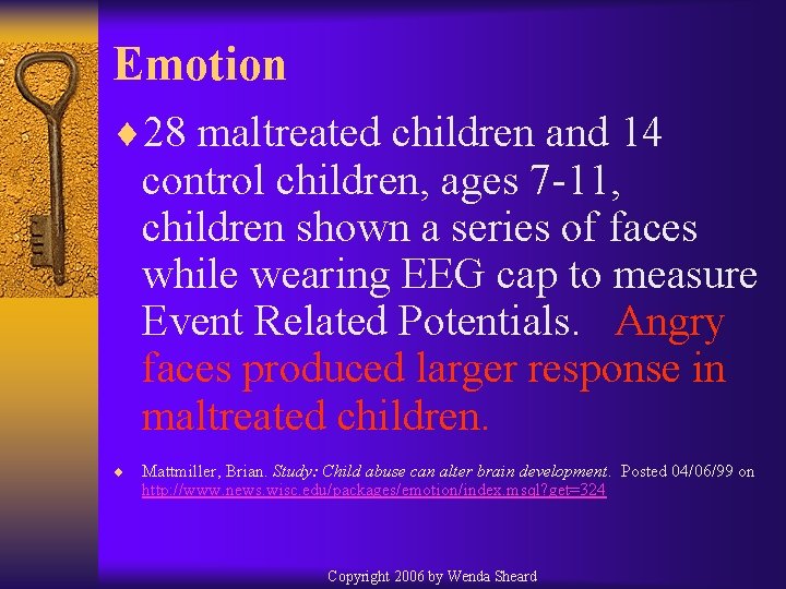 Emotion ¨ 28 maltreated children and 14 control children, ages 7 -11, children shown