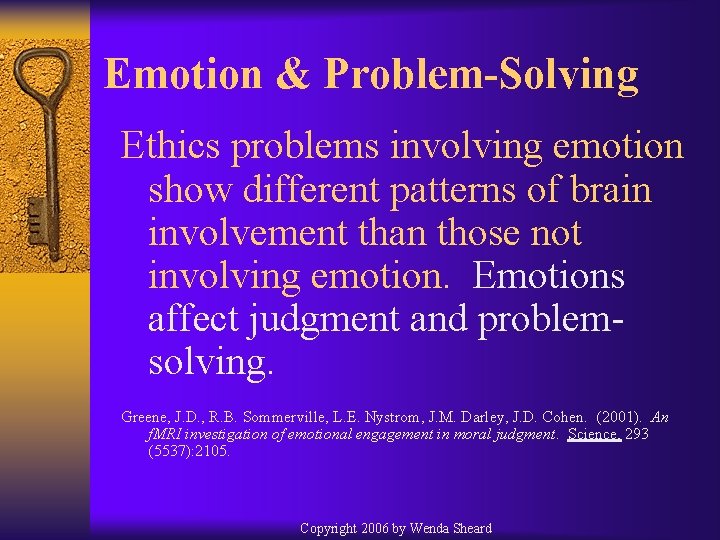 Emotion & Problem-Solving Ethics problems involving emotion show different patterns of brain involvement than