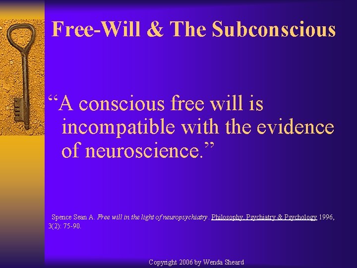 Free-Will & The Subconscious “A conscious free will is incompatible with the evidence of