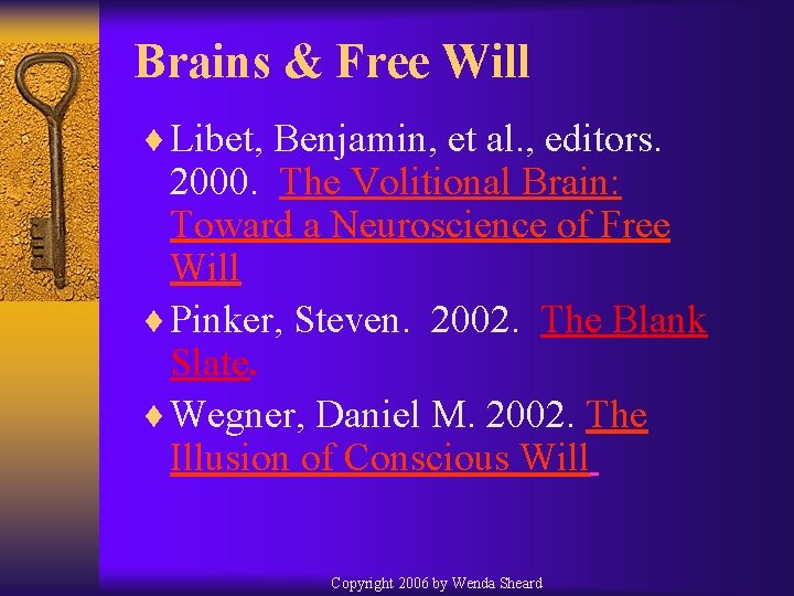 Brains & Free Will ¨ Libet, Benjamin, et al. , editors. 2000. The Volitional