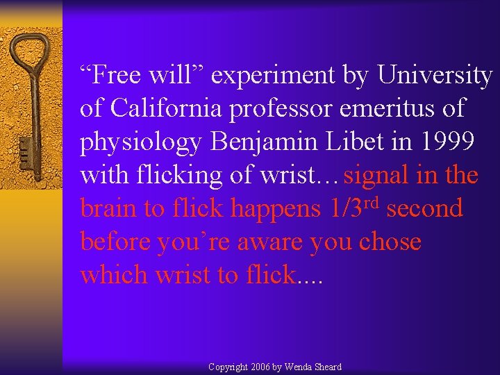 “Free will” experiment by University of California professor emeritus of physiology Benjamin Libet in