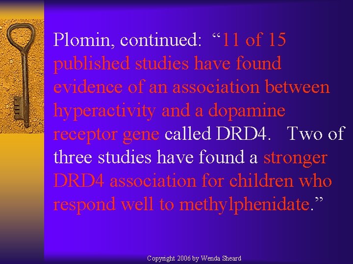 Plomin, continued: “ 11 of 15 published studies have found evidence of an association