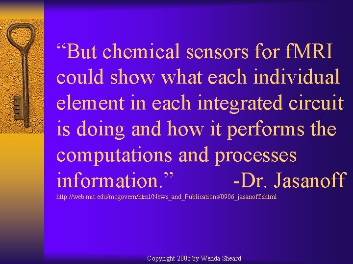 “But chemical sensors for f. MRI could show what each individual element in each